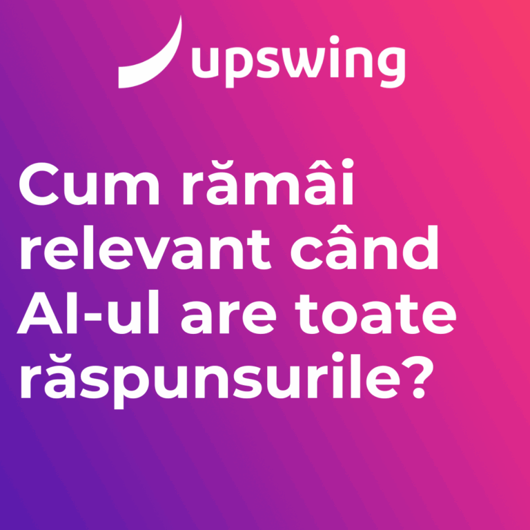 Upswing_E-E-A-T în era AI: Cum demonstrezi expertiză într-o lume dominată de AI